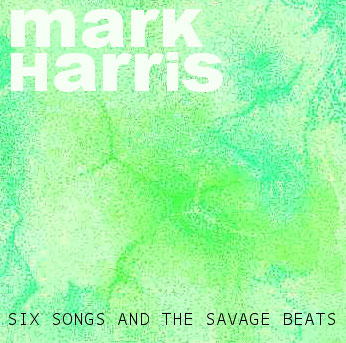 Six Songs and the Savage Beats